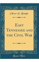 East Tennessee and the Civil War (Classic Reprint)