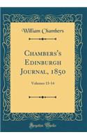 Chambers's Edinburgh Journal, 1850: Volumes 13-14 (Classic Reprint)