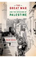 The Great War and the Remaking of Palestine: (English)