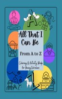 All That I Can Be From A to Z