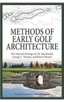 Methods of Early Golf Architecture: The Selected Writings of C.B. Macdonald, George C. Thomas, Robert Hunter