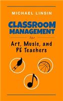 Classroom Management for Art, Music, and PE Teachers