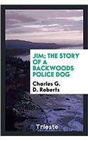 Jim; The Story of a Backwoods Police Dog
