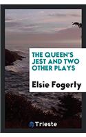 The Queen's Jest and Two Other Plays