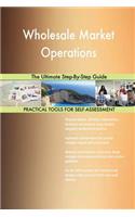 Wholesale Market Operations The Ultimate Step-By-Step Guide