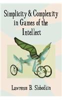 Simplicity and Complexity in Games of the Intellect