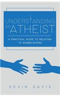 Understanding an Atheist