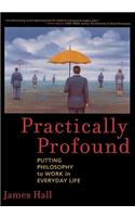 Practically Profound: Putting Philosophy to Work in Everyday Life(English)