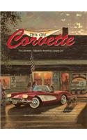 This Old Corvette: The Ultimate Tribute to America's Sports Car