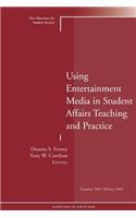 Using the Entertainment Media to Inform Student Affairs Practice: New Directions for Student Services, Number 108(J–B SS Single Issue Student Services)