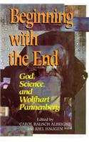 Beginning with the End: God, Science, and Wolfhart Pannenberg(English)