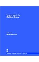 Vesper and Compline Music for Multiple Choirs