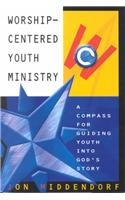 Worship-Centered Youth Ministry
