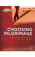 Choosing Pilgrimage Volume 1