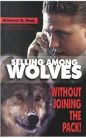 Selling Among Wolves: Without Joining the Pack!