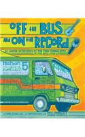 Off the Bus and on the Record: 22 Candid Interviews by the Teen Journalists of the Rock Star Stories: 22 Candid Interviews by the Teen Journalists of the Rock Star Stories