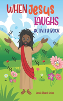 When Jesus Laughs ACTIVITY BOOK