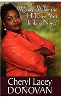 Women, What the Hell Are You Thinking Now? (Peace in the Storm Publishing Presents)