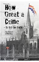 How Great a Crime - to Tell the Truth