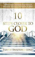 10 Steps Closer To God