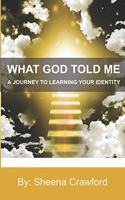 A Journey to Learning Your Identity: (5 What God Told Me)