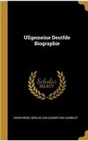 Ullgemeine Deutfde Biograpbie