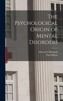 Psychological Origin of Mental Disorders