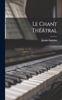 Le chant théâtral