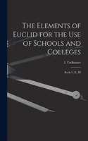 Elements of Euclid for the use of Schools and Colleges