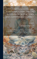 Meditations and Contemplations on the Sufferings of Our Lord and Saviour Jesus Christ