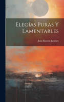 Elegías Puras Y Lamentables