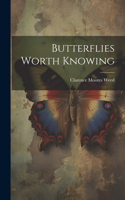 Butterflies Worth Knowing