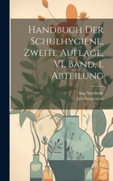 Handbuch der Schulhygiene, Zweite Auflage, VI. Band, 1. Abteilung