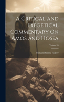 Critical and Exegetical Commentary On Amos and Hosea; Volume 20