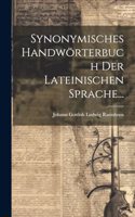 Synonymisches Handwörterbuch der Lateinischen Sprache...