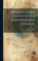 Lehrbuch der Statistik der Europäischen Staaten.