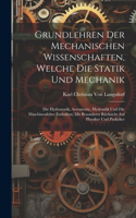 Grundlehren Der Mechanischen Wissenschaften, Welche Die Statik Und Mechanik