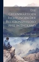 Die Gegenwärtigen Richtungen der Religionsphilosophie in England