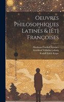 Oeuvres Philosophiques Latines & [et] Françoises