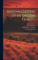 Mazzini's Letters to an English Family ..