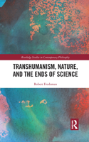 Transhumanism, Nature, and the Ends of Science