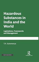 Hazardous Substances in India and the World: Legislations, Frameworks and Management