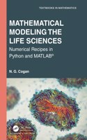 Mathematical Modeling the Life Sciences
