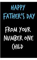 Happy Father's Day From Your Number One Child: Book from Son Daughter Kid Child Stepchild - Funny Novelty Adult Gag Cheeky Birthday Xmas Journal to Write Thoughts Ideas and Terrible Bad Dad Jokes