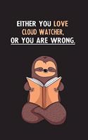 Either You Love Cloud Watcher, Or You Are Wrong.: Yearly Home Family Planner with Philoslothical Sloth Help