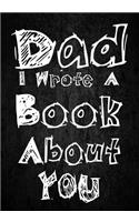 Dad I Wrote A Book About You: Fill In The Blank Book With Prompts About What I Love About Dad, Personalized book for dad, father's day, christmas, Birthday, Valentine's Day,50 Pr