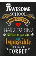 An Awesome School Bus Driver is Hard to Find: School Bus Driver Appreciation Gifts: Blank Lined Notebook, Journal, diary. Perfect Graduation Year End Inspirational Gift for driver ( Great Altern