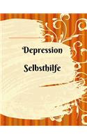 Depression Selbsthilfe: Stress mindern und Positives fokussieren, in ein paar Minuten täglich zu mehr Lebensfreude mit diesem Tagebuch