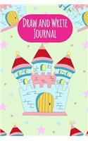 Draw and Write Journal: Cute Princess Castle Primary Composition Journal Notebook for Kids Half Page Lined Paper with Drawing Space Learn to Write and Draw 6x9 110 Pages