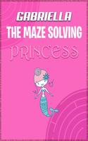 Gabriella the Maze Solving Princess: Fun Mazes for Girls - Kids Games Activity Puzzle Workbook